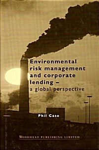 Environmental Risk Management and Corporate Lending : A Global Perspective (Hardcover)