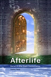 Afterlife: Stories of After-Death Communications (Paperback)