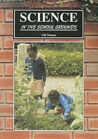 Science in the School Grounds: Practical Outdoor Work in Science - Suitable for Urban Schoo (Paperback)