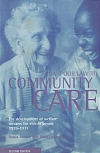 From Poor Law to community care : The development of welfare services for elderly people 1939-1971 (Paperback)