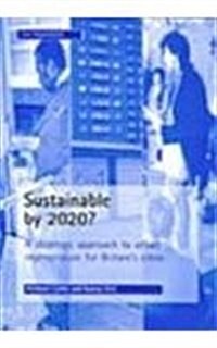 Sustainable by 2020? : A strategic approach to urban regeneration for Britains cities (Paperback)