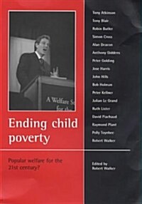 Ending child poverty : Popular welfare for the 21st century? (Paperback)