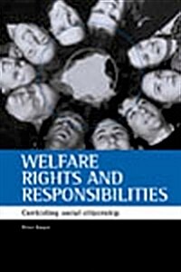 Welfare Rights and Responsibilities : Contesting Social Citizenship (Paperback)