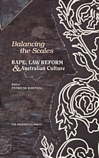 Balancing the Scales: Rape, Law Reform and Australian Culture (Paperback)