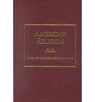American Religion: Literary Sources and Documents : Literacy Sources & documents (Hardcover)