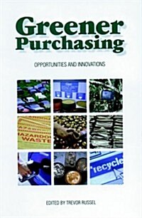 Greener Purchasing : Opportunities and Innovations (Hardcover)