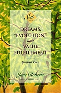 Dreams, Evolution, and Value Fulfillment, Volume One: A Seth Book (Paperback, Revised)