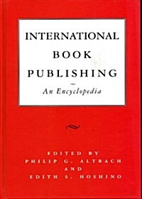 International Book Publishing: An Encyclopedia (Hardcover)