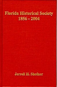 Florida Historical Society 1856-2004 (Paperback)