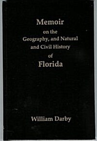 Memoir on the Geography, and Natural and Civil History of Florida [With Map] (Hardcover)