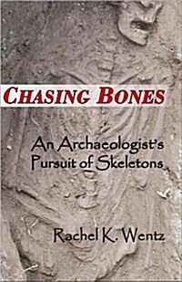 Chasing Bones: An Archaeologists Pursuit of Skeletons (Paperback)