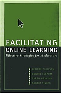 Facilitating Online Learning: Effective Strategies for Moderators (Paperback)