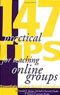 147 Practical Tips for Teaching Online Groups: Essentials of Web-Based Education (Paperback)