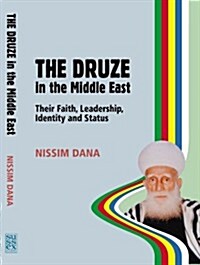Druze in the Middle East : Their Faith, Leadership, Identity and Status (Hardcover)