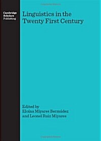 Linguistics in the Twenty First Century (Hardcover)
