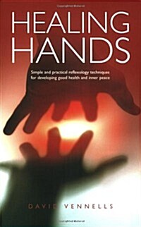 Healing Hands : Simple and Practical Techniques for Developing Good Health and Inner Peace (Hardcover)
