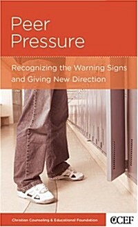 Peer Pressure: Recognizing the Warning Signs and Giving New Direction (Mass Market Paperback)