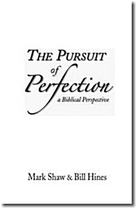 The Pursuit of Perfection: A Biblical Perspective (Paperback)