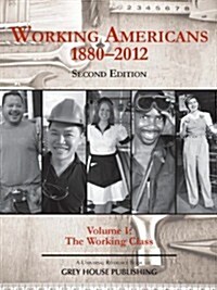 Working Americans, 1880-2011 - Vol. 1 the Working Class, Second Edition: Print Purchase Includes Free Online Access (Hardcover, 2, Revised)