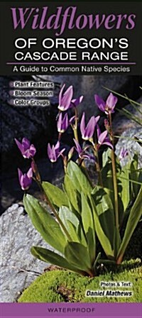 Wildflowers of the Oregons Cascade Range: A Guide to Common Native Species (Hardcover)