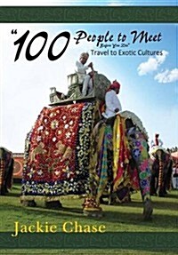 100 People to Meet Before You Die Travel to Exotic Cultures (Paperback)