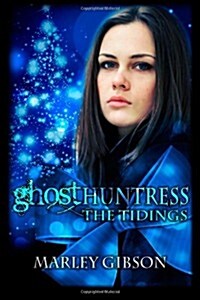 Ghost Huntress: The Tidings (Paperback)