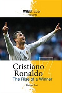Cristiano Ronaldo: The Rise of a Winner (Paperback)