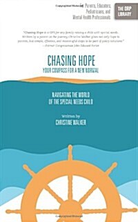 Chasing Hope: Your Compass for a New Normal: Navigating the World of the Special Needs Child (Paperback)