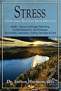 Stress: Overcoming Real-Life Issues with God: Finances, Health, Marriage, Parenting, Careers, Employment, Workplace Violence, Eating Disorders, Grief (Audio CD)