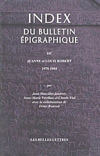 Index Du Bulletin Epigraphique: de Jeanne Et Louis Robert 1978-1984 (Paperback)
