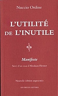 LUtilite de LInutile: Manifeste. Suivi DUn Essai DAbraham Flexner (Paperback, 2)