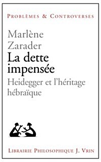La Dette Impensee: Heidegger Et LHeritage Hebraique (Paperback)