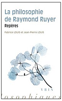 La Philosophie de Raymond Ruyer: Reperes (Paperback)