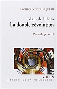 Archeologie Du Sujet: III.1 La Double Revolution (Paperback)