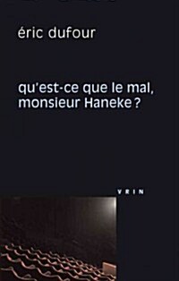 Quest-Ce Que le Mal, Monsieur Haneke? (Paperback)