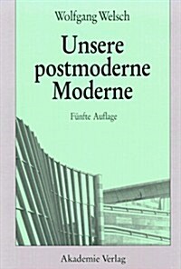 Unsere Postmoderne Moderne (Hardcover, 5. Aufl. Reprin)