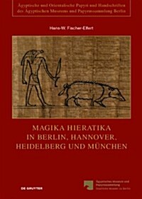 Magika Hieratika in Berlin, Hannover, Heidelberg Und M?chen (Hardcover)