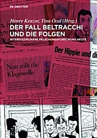 Der Fall Beltracchi Und Die Folgen: Interdisziplin?e F?schungsforschung Heute (Hardcover)