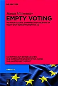 Empty Voting: Risikoentleerte Stimmrechtsausubung Im Recht Der Borsennotierten Aktiengesellschaft (Hardcover)