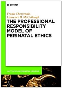 The Professional Responsibility Model of Perinatal Ethics (Hardcover)