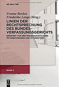 Linien Der Rechtsprechung Des Bundesverfassungsgerichts - Er?tert Von Den Wissenschaftlichen Mitarbeiterinnen Und Mitarbeitern. Band 3 (Hardcover)