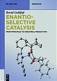 Enantioselective Catalysis: From Principles to Industrial Production (Paperback)