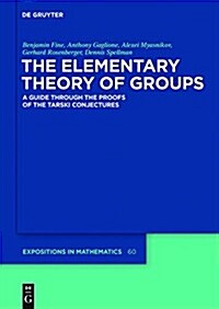 The Elementary Theory of Groups: A Guide Through the Proofs of the Tarski Conjectures (Hardcover)