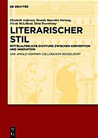 Literarischer Stil: Mittelalterliche Dichtung Zwischen Konvention Und Innovation. XXII. Anglo-German Colloquium Dusseldorf (Hardcover)