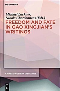 Polyphony Embodied - Freedom and Fate in Gao Xingjians Writings (Hardcover)