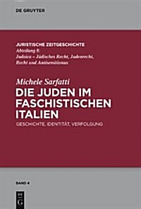 Die Juden Im Faschistischen Italien: Geschichte, Identitat, Verfolgung (Hardcover)
