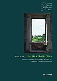 Fenestra Prospectiva: Architektonisch Inszenierte Ausblicke: Alberti, Palladio, Agucchi (Hardcover)