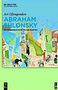 Abraham Shlonsky: An Introduction to His Poetry (Hardcover)