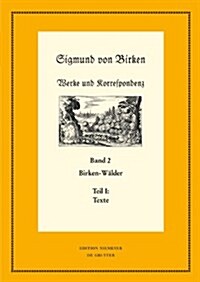 Birken-Walder: Teil 1: Texte. Teil 2: Apparate Und Kommentare (Hardcover)