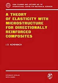 A Theory of Elasticity With Microstructure for Directionally Reinforced Composites (Paperback)